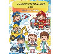 Community Helpers Coloring Book for Kids 3-8 years: Fun and Easy Coloring Pages for Kids Ages 3-8 | Firefighters, Doctors, Builders, Pilots, Chefs and More!