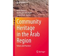 Community Heritage in the Arab Region: Values and Practices (One World Archaeology)