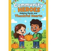 Community Heroes Thanksgiving Coloring Book: Helping Hands and Thankful Hearts (Educational Skills Coloring Fun)