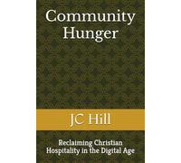 Community Hunger: Reclaiming Christian Hospitality in the Digital Age