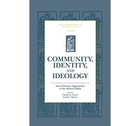 Community, Identity, and Ideology: Social Science Approaches to the Hebrew Bible (Sources for Biblical and Theological Study)