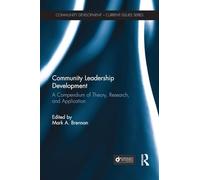 Community Leadership Development: A Compendium of Theory, Research, and Application (Community Development - Current Issues Series)
