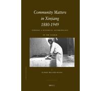 Community Matters in Xinjiang 1880 - 1949: Towards a Historical Anthropology of the Uyghur (China Studies): 17