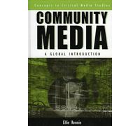 Community Media: A Global Introduction (Critical Media Studies: Institutions, Politics, and Culture)