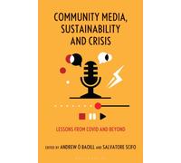 Community Media, Sustainability and Crisis : Lessons from COVID and Beyond