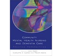 Community Mental Health Nursing and Dementia Care: Practice Perspectives