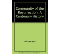 Community of the Resurrection: A Centenary History