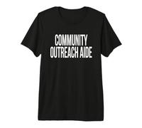 Community Outreach Aide Appreciation Day for Work Week Premium T-Shirt