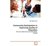 Community Participation in improving quality of Education: The Case of Bole Sub-city of Addis Ababa, Ethiopia