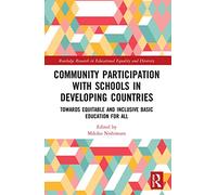 Community Participation with Schools in Developing Countries: Towards Equitable and Inclusive Basic Education for All (Routledge Research in Educational Equality and Diversity)