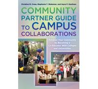 Community Partner Guide to Campus Collaborations : Enhance Your Community By Becoming a Co-Educator With Colleges and Universities