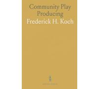 Community Play Producing: A practical guide to building democratic school and little-theatre productions that grow with your志