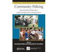 Community Policing: International Patterns and Comparative Perspectives (Advances in Police Theory and Practice)