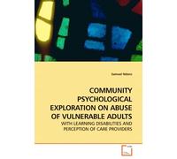 COMMUNITY PSYCHOLOGICAL EXPLORATION ON ABUSE OF VULNERABLE ADULTS: WITH LEARNING DISABILITIES AND PERCEPTION OF CARE PROVIDERS