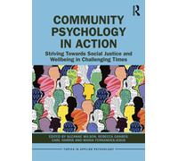 Community Psychology in Action : Striving Towards Social Justice and Wellbeing in Challenging Times