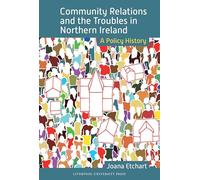 Community Relations and the Troubles in Northern Ireland: A Policy History