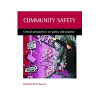 Community safety: Critical perspectives on policy and practice