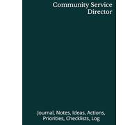 Community Service Director: Journal, Notes, Ideas, Actions, Priorities, Checklists, Log | Tool for Daily Goal Setting Tracker | Time Management | ... | Project Office Book Gifts for Meetings