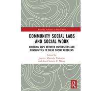 Community Social Labs and Social Work : Bridging Gaps Between Universities and Communities to Solve Social Problems
