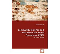 Community Violence and Post Traumatic Stress Symptoms (PTSS): An Urban Setting