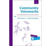 Community Voiceworks: The Complete Resource for Community Choirs by Burns, Alison, Partington, Gitika (August 27, 2015) Sheet music