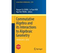 Commutative Algebra and its Interactions to Algebraic Geometry : VIASM 2013-2014