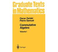 Commutative Algebra I - Volume 1 (Graduate Texts in Mathematics, 28) - Springer Verlag