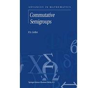 Commutative Semigroups: 2 (Advances in Mathematics, 2)