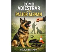 Cómo Adiestrar a un Pastor Alemán (Cómo Adiestrar a un Perro de Raza)