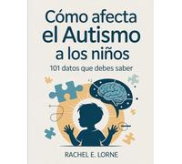 Cómo afecta el autismo a los niños: 101 datos que debes saber