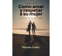 Como Amar Y Respetar A Su Mujer: el arte de valorar y acompañar a la mujer como pilar del hogar (Valores De La Familia)