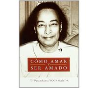 Cómo amar y ser amado