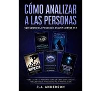 Cómo analizar a las Personas: Colección de la Psicología Oscura 5 libros en 1 - Cómo leer a las personas como un libro e influenciar en ellas con la Persuasión, PNL y Manipulación