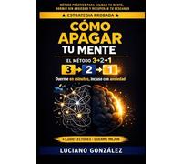 Cómo Apagar Tu Mente Antes de Dormir: El Método 3-2-1 para silenciar el ruido mental, vencer el insomnio por ansiedad y despertar con energía (Método Mente en Calma: Overthinking)