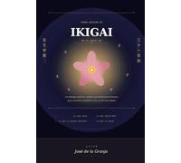 Cómo aplicar el Ikigai en el Siglo XXI: Un enfoque práctico, realista y profundamente humano para encontrar propósito en la era del caos digital, la incertidumbre económica y la aceleración constante