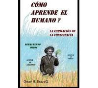 CÓMO APRENDE EL HUMANO?: La Formación de la Consciencia