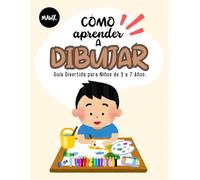 COMO APRENDER a DIBUJAR: Libro Para Aprender A Dibujar Para Niños De 3 a 7 Años