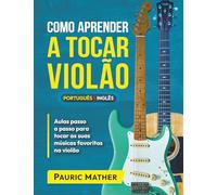 Como Aprender a Tocar Violão: O Melhor Livro Para Aprender a Tocar Violão Sozinho: 1 (Livros completos para aprender violão sozinho)