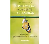 Cómo Ayudar a la Gente a Cambiar