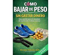 Como Bajar de Peso Sin Gastar Dinero: Cómo perder peso sin necesidad de membresías ni dietas costosas