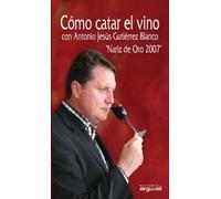 COMO CATAR EL VINO NARIZ DE ORO 2007 (OTROS TITULOS)