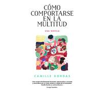 Cómo comportarse en la multitud/ How to behave in the crowd (Narrativa Extranjera)