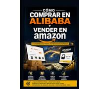 Cómo Comprar en Alibaba y Vender en Amazon: Estrategias para un Negocio Exitoso