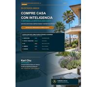 Cómo comprar una casa en EE. UU. de forma inteligente: Guía práctica para comprar su primera vivienda en seis meses (TK-Karl Chu: Serie de Inversión Inteligente en Bienes Raíces de EE. UU.)