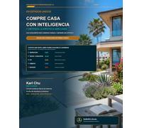 Cómo comprar una casa en EE. UU. de forma inteligente: Guía práctica para comprar su primera vivienda en seis meses (TK-Karl Chu: Serie de Inversión Inteligente en Bienes Raíces de EE. UU.)