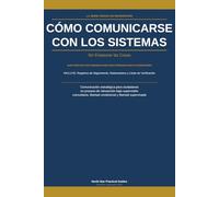 Cómo Comunicarse con los Sistemas: Sin Empeorar las Cosas (The Reentry Code Series)