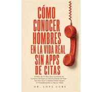 Cómo Conocer Hombres En La Vida Real Sin Apps De Citas: El Reto de 21 Días Que Convierte las Compras del Súper en Oportunidades de Citas- Tan Fácil ... Hacerlo (Y Probablemente Lo Hizo en 1952)