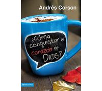 ¿Cómo conquistar el corazón de Dios?