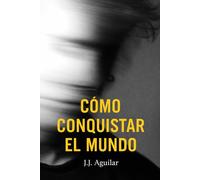 Cómo conquistar el mundo: Thriller/Misterio LGBT Ebook (Spanish Edition) Romance Gay y Bisexual