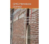 CÓMO CONSTRUIR UNA CASA EN MÉXICO (cuánto cuesta): SIN QUE TE ROBEN DINERO Guía real paso a paso para comprar terreno, hacer permisos y construir tu casa sin perder dinero.